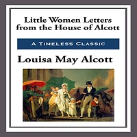 Little Women Letters from the House of Alcott [Illustrated, active TOC]