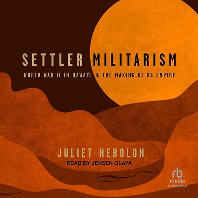 Settler Militarism: World War II Hawai'i and the Making of US Empire