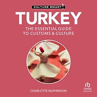 Turkey - Culture Smart!: The Essential Guide to Customs &