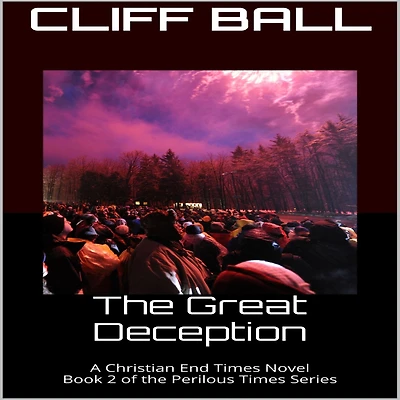 The Great Deception: Christian End Times Novel