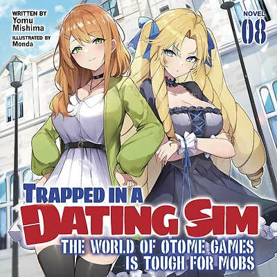 Trapped a Dating Sim: The World of Otome Games is Tough for Mobs (Manga) Vol. 8