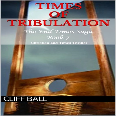 Times of Tribulation: Christian End Thriller (Book 7)