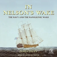 Nelson's Wake: the Navy and Napoleonic Wars