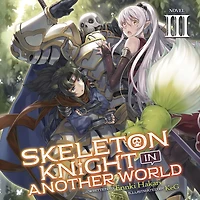 Skeleton Knight Another World (Light Novel) Vol. 3