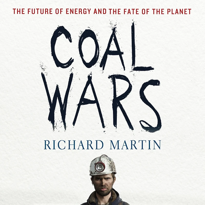 Coal Wars: the Future of Energy and Fate Planet