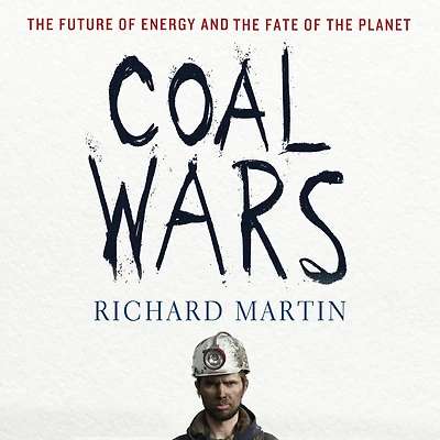 Coal Wars: the Future of Energy and Fate Planet