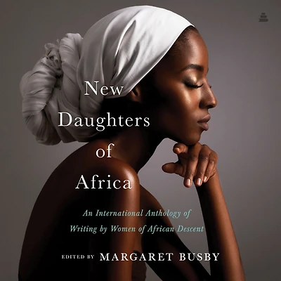 New Daughters of Africa: An International Anthology Writing by Women African Descent