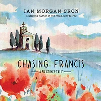 Chasing Francis: A Pilgrim's Tale