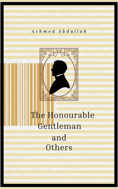 The Honourable Gentleman: And Others (Classic Reprint)
