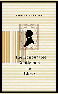 The Honourable Gentleman: And Others (Classic Reprint)