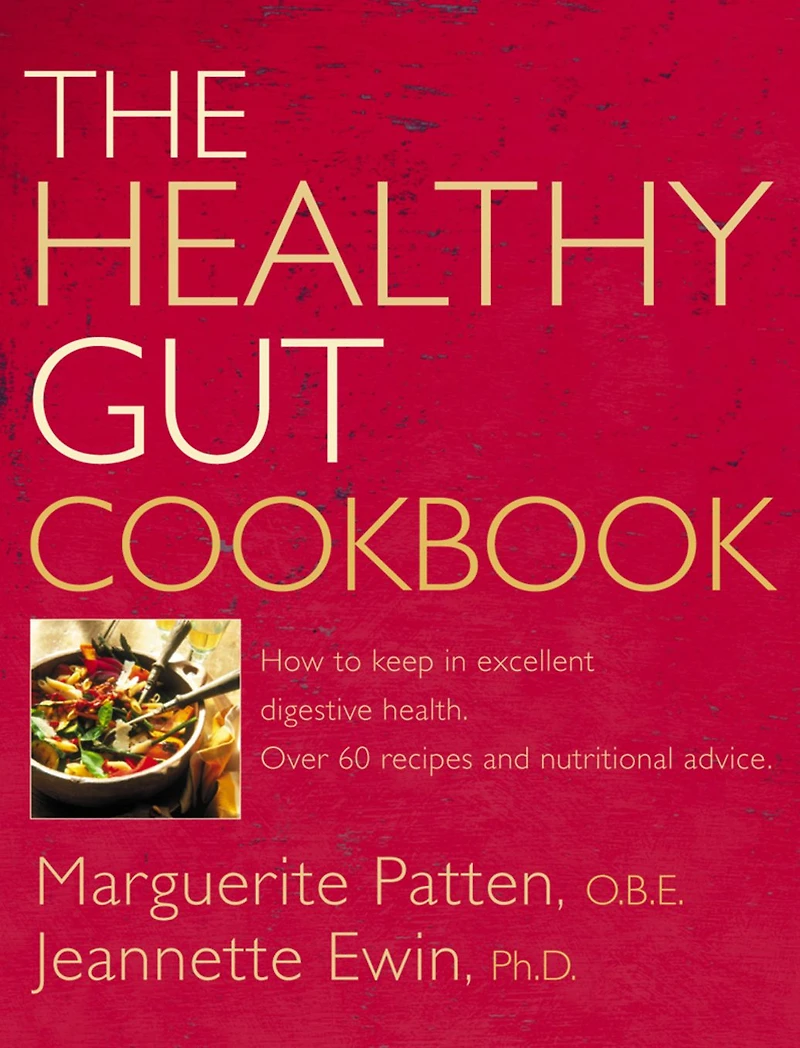 The Healthy Gut Cookbook: How to Keep Excellent Digestive Health with 60 Recipes and Nutrition Advice