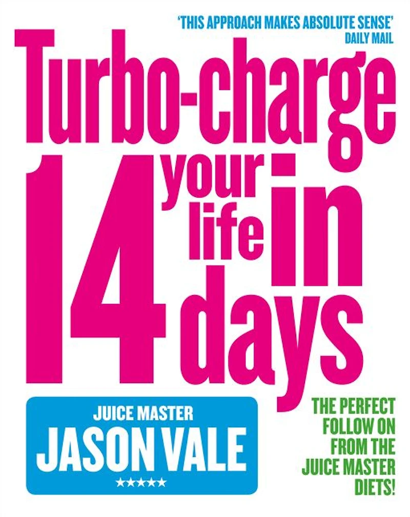 The Juice Master: Turbo-charge Your Life 14 Days