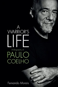 A Warrior's Life: Biography of Paulo Coelho