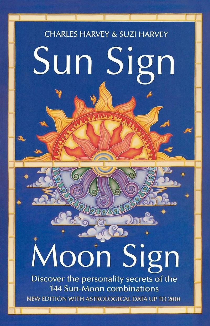 Sun Sign, Moon Sign: Discover the personality secrets of 144 sun-moon combinations