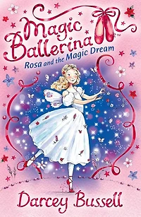 Rosa and the Magic Dream (Magic Ballerina, Book 11)