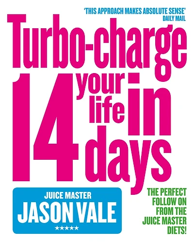 The Juice Master: Turbo-charge Your Life 14 Days