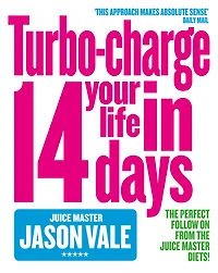 The Juice Master: Turbo-charge Your Life 14 Days