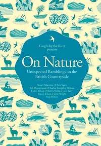 On Nature: Unexpected Ramblings on the British Countryside