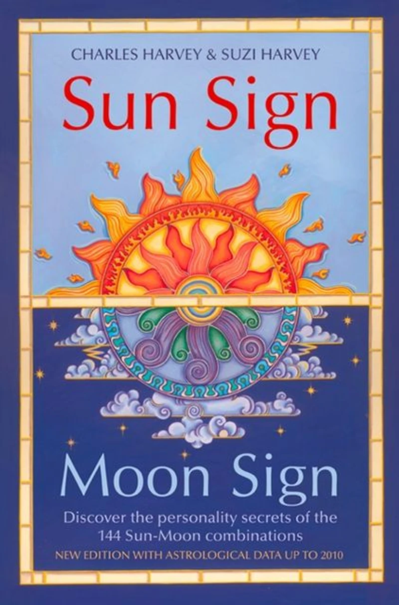 Sun Sign, Moon Sign: Discover the personality secrets of 144 sun-moon combinations