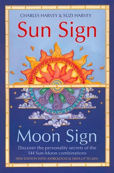 Sun Sign, Moon Sign: Discover the personality secrets of 144 sun-moon combinations