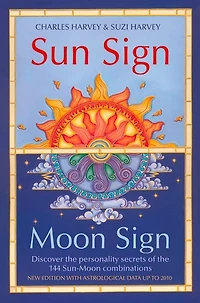Sun Sign, Moon Sign: Discover the personality secrets of 144 sun-moon combinations