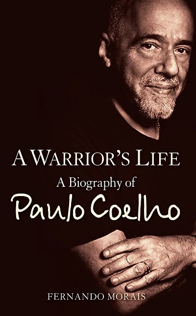A Warrior's Life: Biography of Paulo Coelho