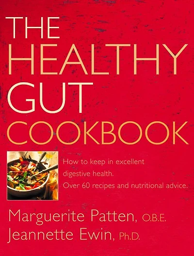 The Healthy Gut Cookbook: How to Keep Excellent Digestive Health with 60 Recipes and Nutrition Advice