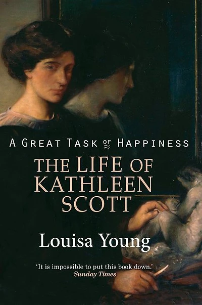 A Great Task of Happiness: The Life Kathleen Scott