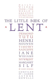 the Little Book of Lent: Daily Reflections from World's Greatest Spiritual Writers