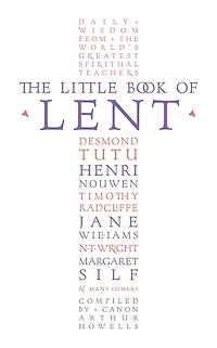 the Little Book of Lent: Daily Reflections from World's Greatest Spiritual Writers