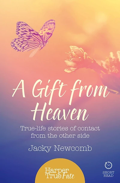 A Gift from Heaven: True-life stories of contact the other side (HarperTrue Fate - Short Read)
