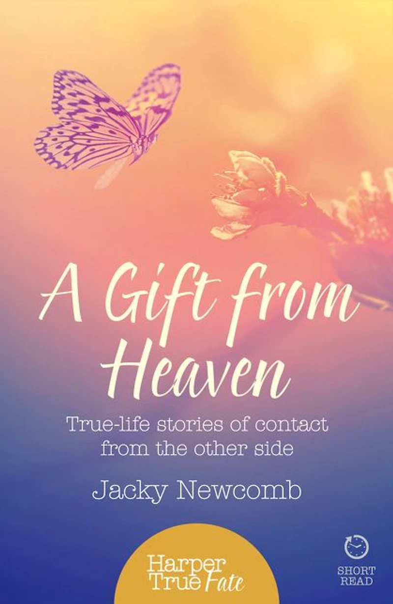 A Gift from Heaven: True-life stories of contact the other side (HarperTrue Fate - Short Read)
