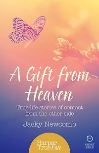 A Gift from Heaven: True-life stories of contact the other side (HarperTrue Fate - Short Read)