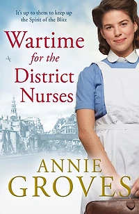 Wartime for the District Nurses (The Nurses, Book 2)