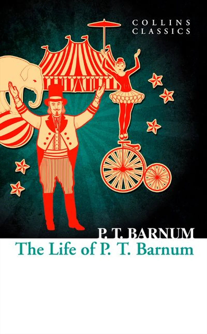 The Life of P.T. Barnum (Collins Classics)