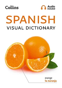 Spanish Visual Dictionary: A photo guide to everyday words and phrases (Collins Dictionary)