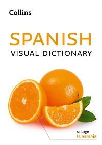 Spanish Visual Dictionary: A photo guide to everyday words and phrases (Collins Dictionary)