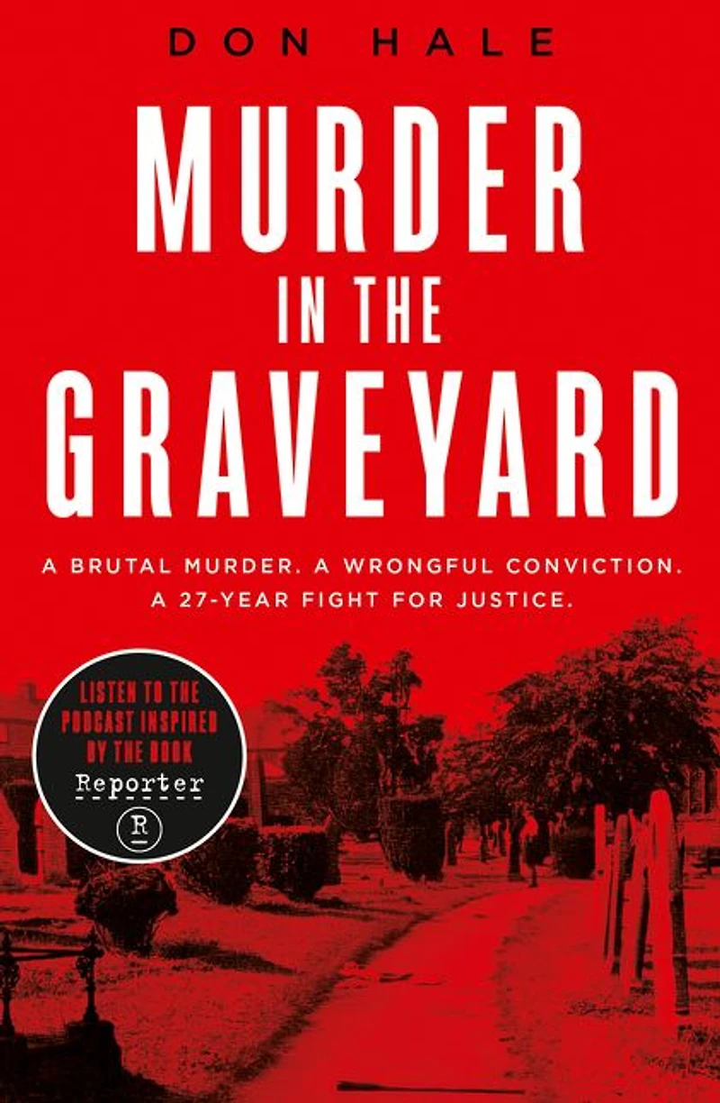 Murder the Graveyard: A Brutal Murder. Wrongful Conviction. 27-Year Fight for Justice.