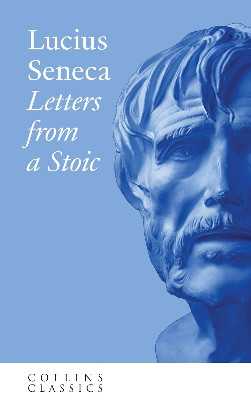 Letters from a Stoic (Translated with an Introduction and Notes by Richard M. Gummere)