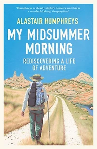 My Midsummer Morning: Rediscovering a Life of Adventure