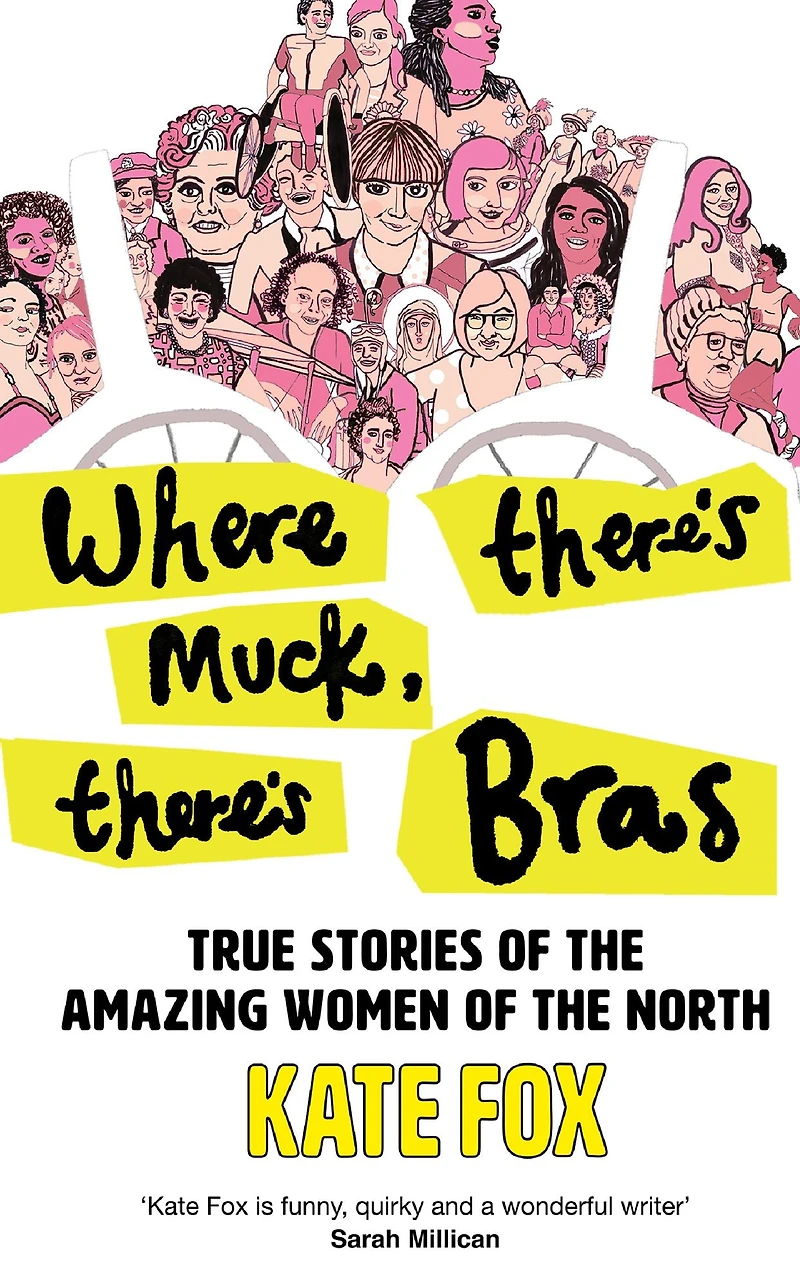 Where There's Muck, Bras: Lost Stories of the Amazing Women North