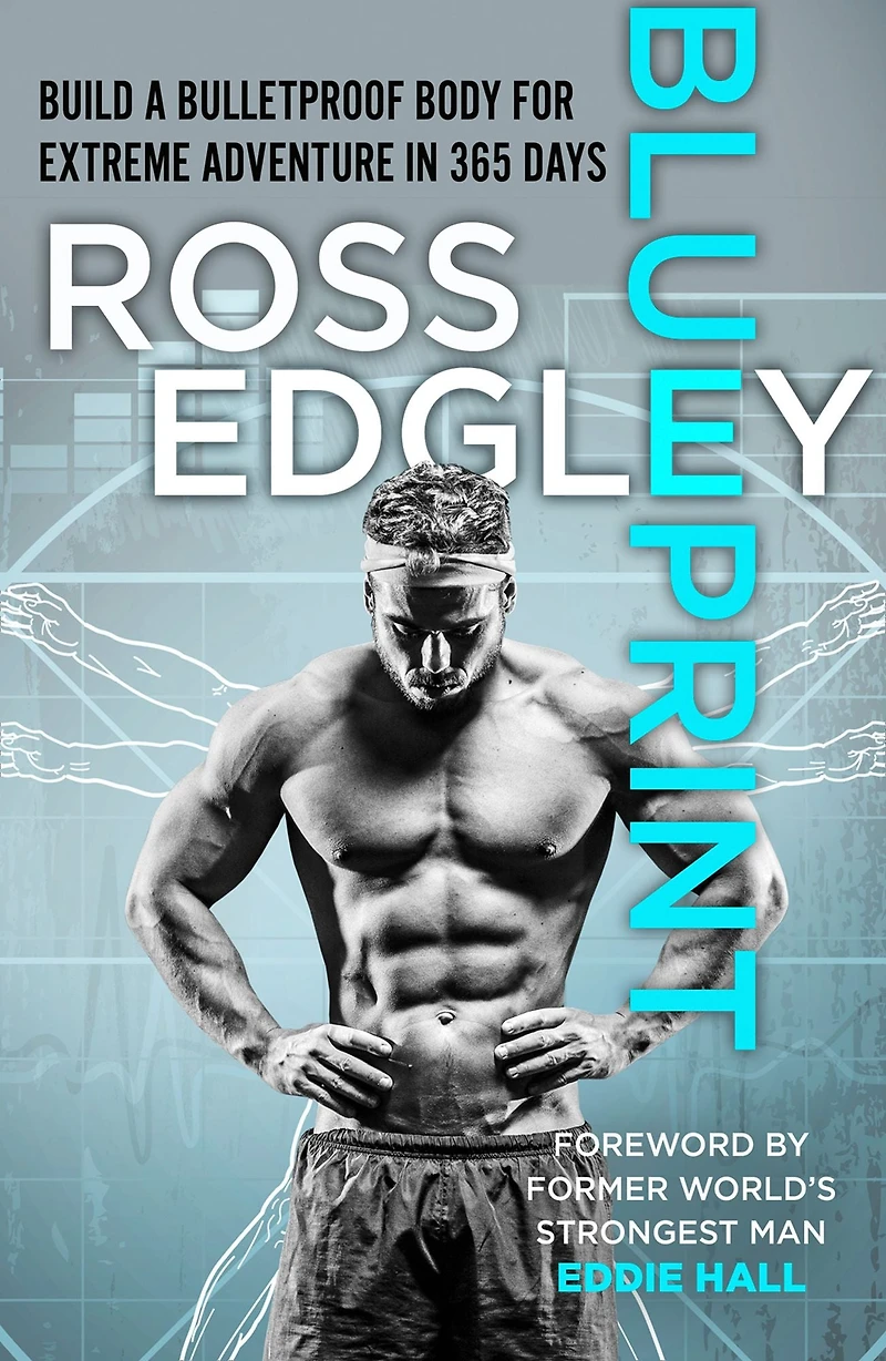Blueprint: Build a Bulletproof Body for Extreme Adventure 365 Days