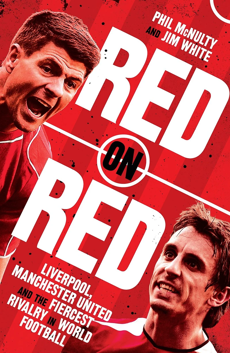 Red on Red: Liverpool, Manchester United and the fiercest rivalry world football