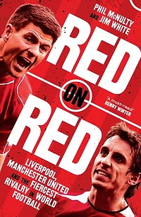 Red on Red: Liverpool, Manchester United and the fiercest rivalry world football