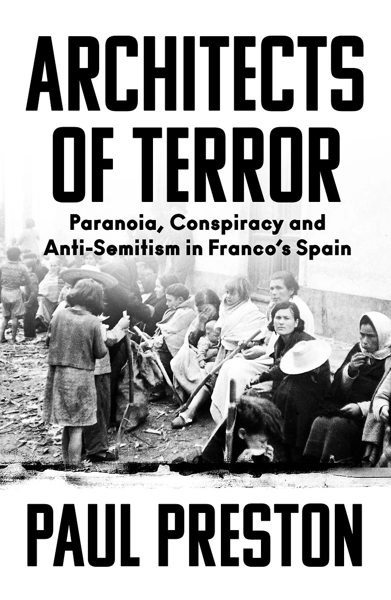 Architects of Terror: Paranoia, Conspiracy and Anti-Semitism Franco's Spain