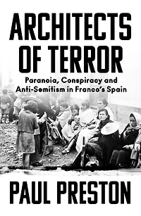 Architects of Terror: Paranoia, Conspiracy and Anti-Semitism Franco's Spain