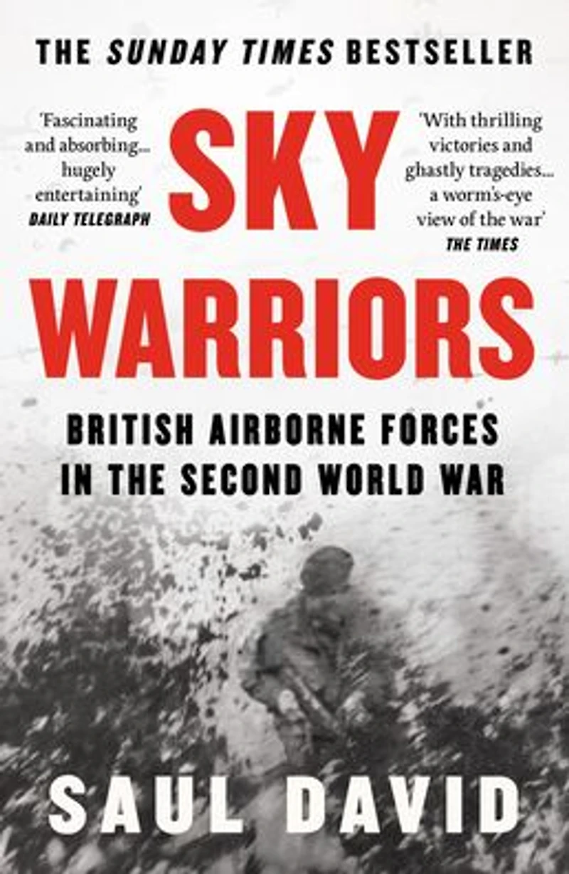 Sky Warriors: British Airborne Forces the Second World War