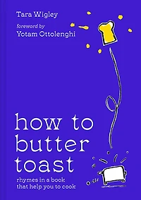 How to Butter Toast: Rhymes a book that help you cook