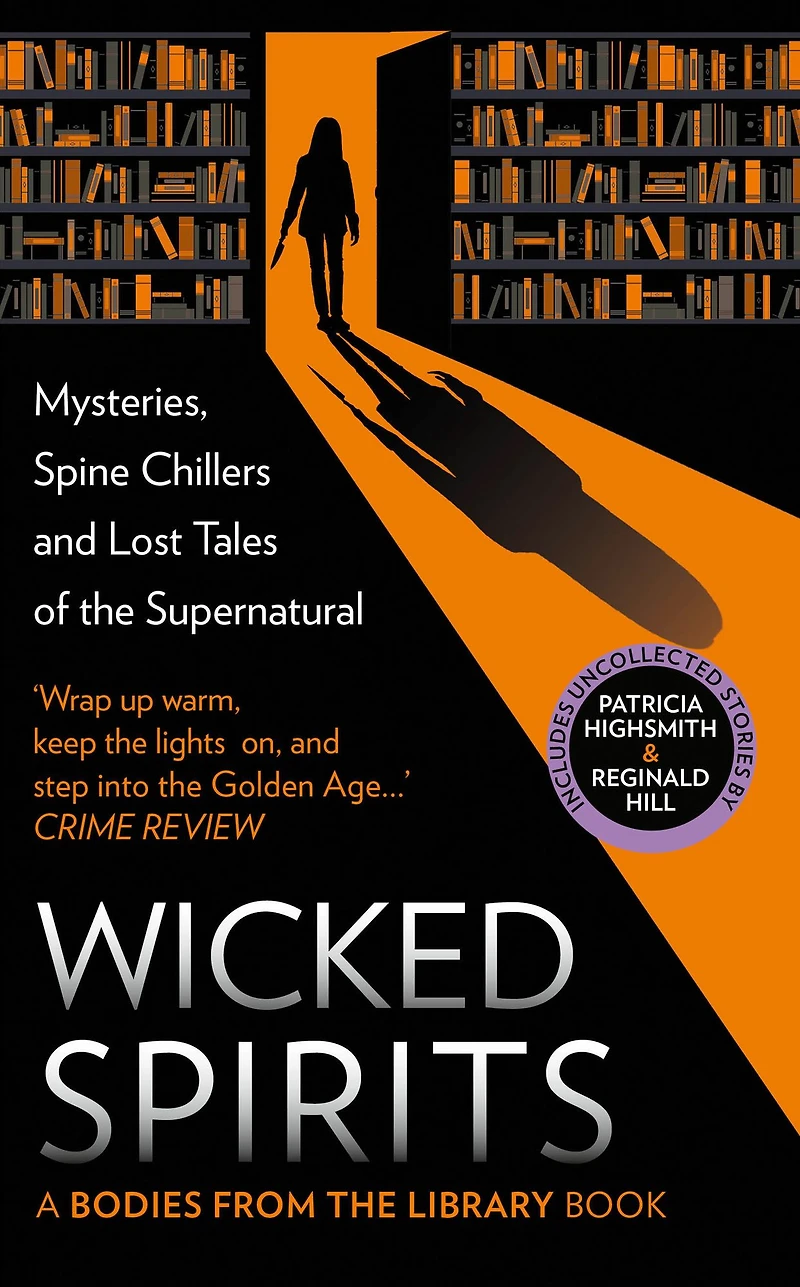 Wicked Spirits: Mysteries, Spine Chillers and Lost Tales of the Supernatural (A Bodies from Library book)