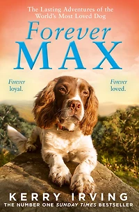 Forever Max: the lasting adventures of world's most loved dog